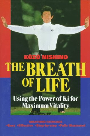 The Breath of Life: Using the Power of Ki for Maximum Vitality book