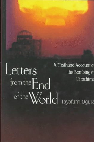 Letters from the End of the World: A Firsthand Account of the Bombing of Hiroshima Contemporary literature Books
