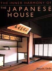 The Inner Harmony of the Japanese House: With an Introd. by Gunter Nitschke. Architecture