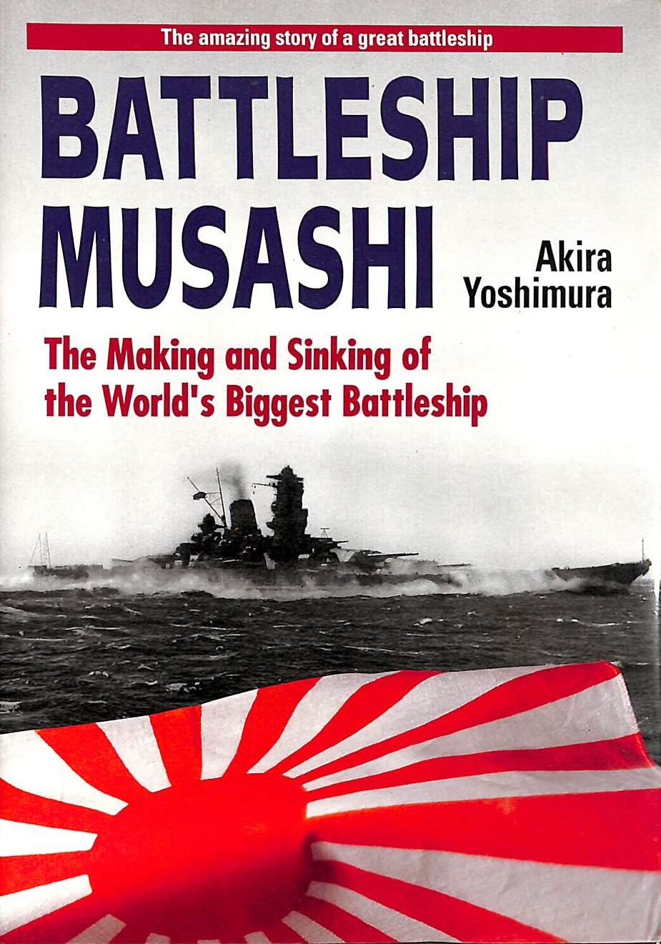 Battleship Musashi: The Making And Sinking Of The World's Biggest Battleship Social Sciences