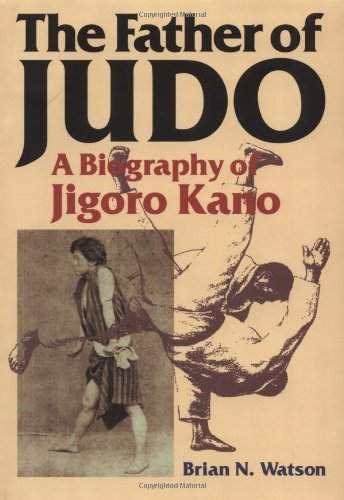 The Father of Judo: A Biography of Jigoro Kano Sports