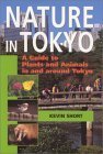 Nature in Tokyo: A Guide to Plants and Animals in and Around Tokyo book