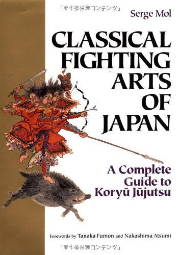 Classical Fighting Arts of Japan: A Complete Guide to Koryu Jujutsu Leisure & Fun
