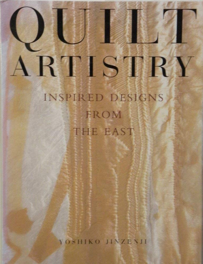 Quilt Artistry: Inspired Designs from the East Film, Art & Culture