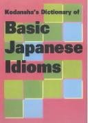 Kodansha's Dictionary of Basic Idioms (Kodansha) Foreign Languages ​​& Dictionaries