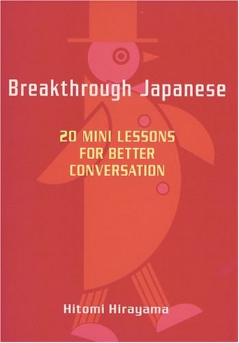 Breakthrough Japanese: 20 Mini Lessons For Better Conversation Foreign Languages ​​& Dictionaries