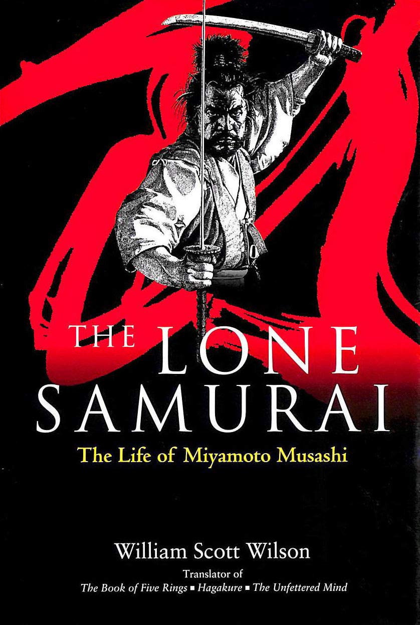 The Lone Samurai: The Life Of Miyamoto Musashi Politics & Society