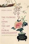 Flowers Of Japan And Art Of Floral Arrangement: The 100-year-old Classic Hobbies & Crafts