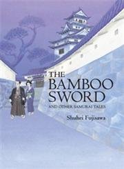 The Bamboo Sword And Other Samurai Tales Essays & Short Stories