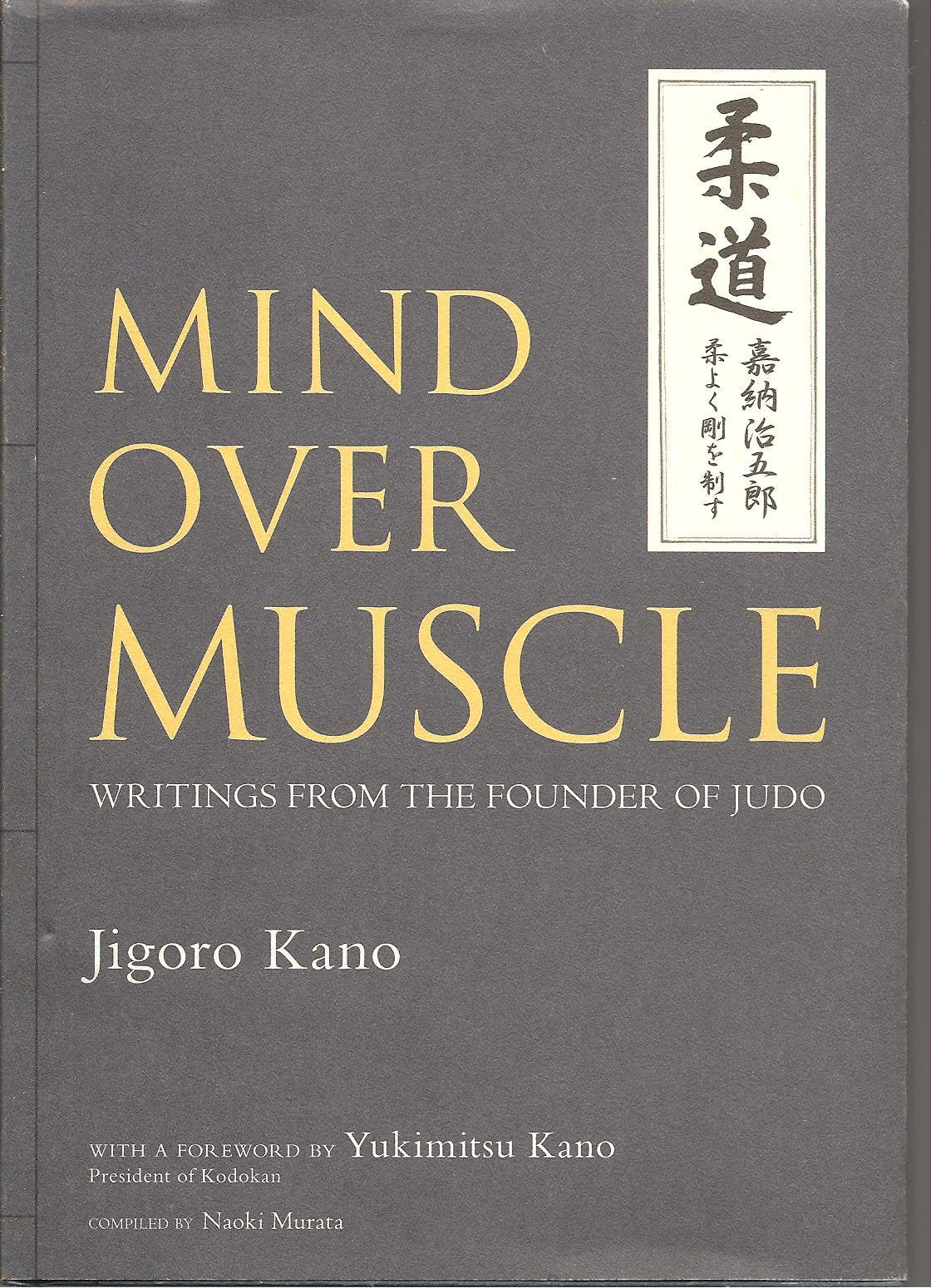 Mind over Muscle: Writings from the Founder of Judo Philosophy