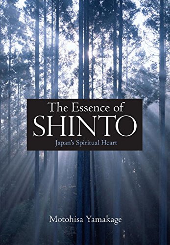 The Essence of Shinto: Japans Spiritual Heart Religion & Esotericism