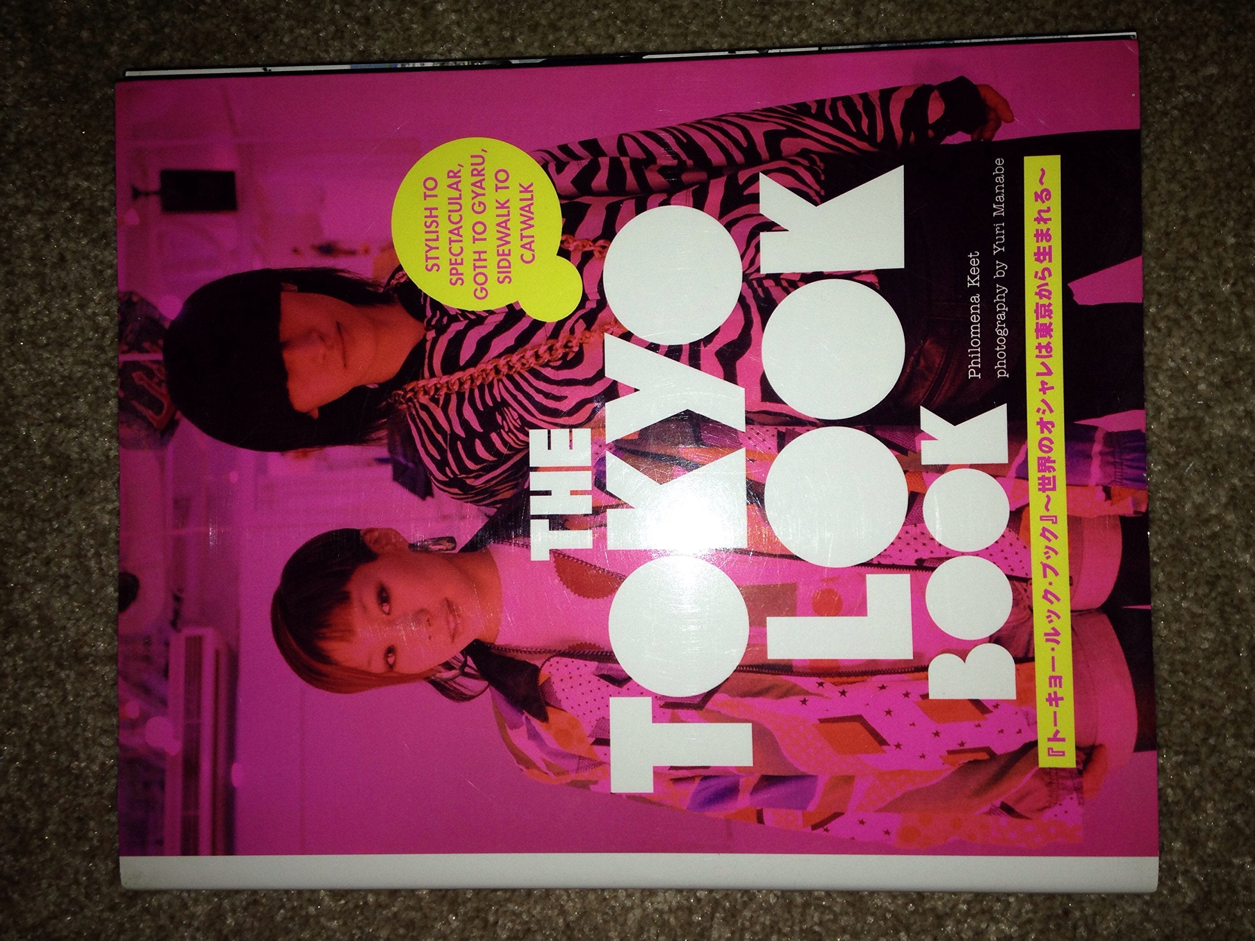 Tokyo Look Book, The: Stylish To Spectacular, Goth To Gyaru, Sidewalk To Catwalk Social Sciences
