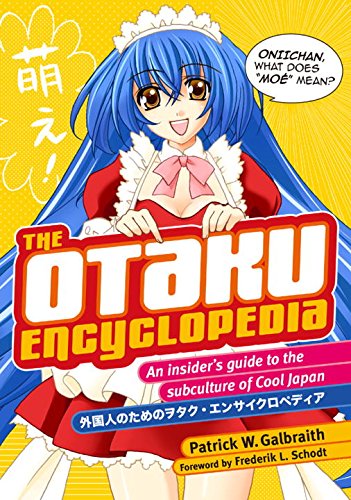 The Otaku Encyclopedia: An Insider's Guide to the Subculture of Cool Japan Books