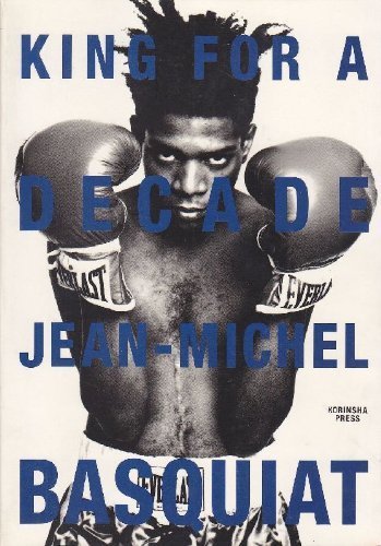 Jean-Michel Basquiat - King for a Decade book