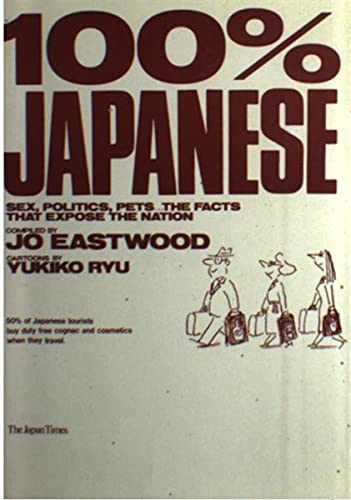100% Japanese : Sex, politics, pets....the facts t Books