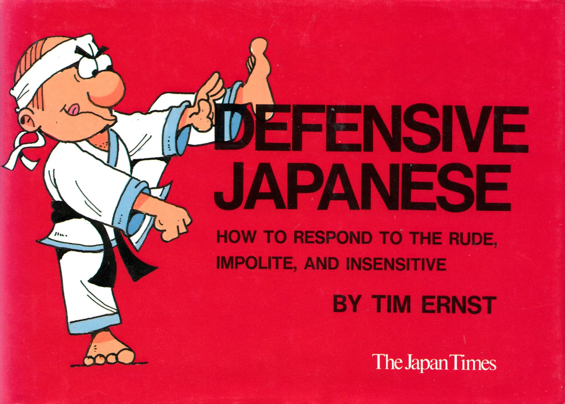 Defensive Japanese: How to Respond to the Rude, Impolite and Insensitive Film, Art & Culture