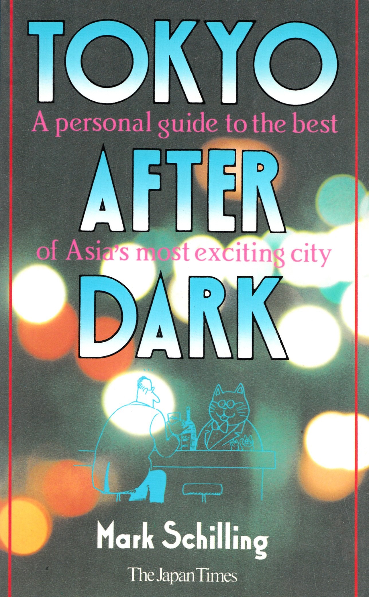 Tokyo After Dark: A Personal Guide to the Best of Asia's Most Exciting City Leisure, Home & Garden