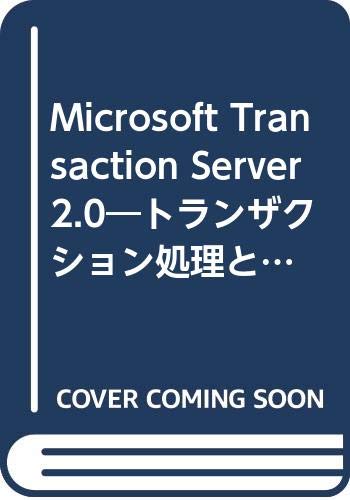 Microsoft Transaction Server 2.0―トランザクション処理とDCOMによる分散アプリケーション構築技法 (BackOffice SELECTION) Books
