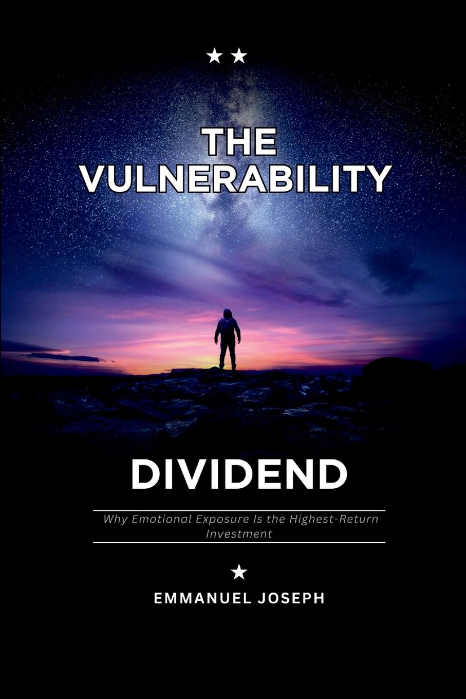 The Vulnerability Dividend, Why Emotional Exposure Is the Highest-Return Investment Learning & Reference