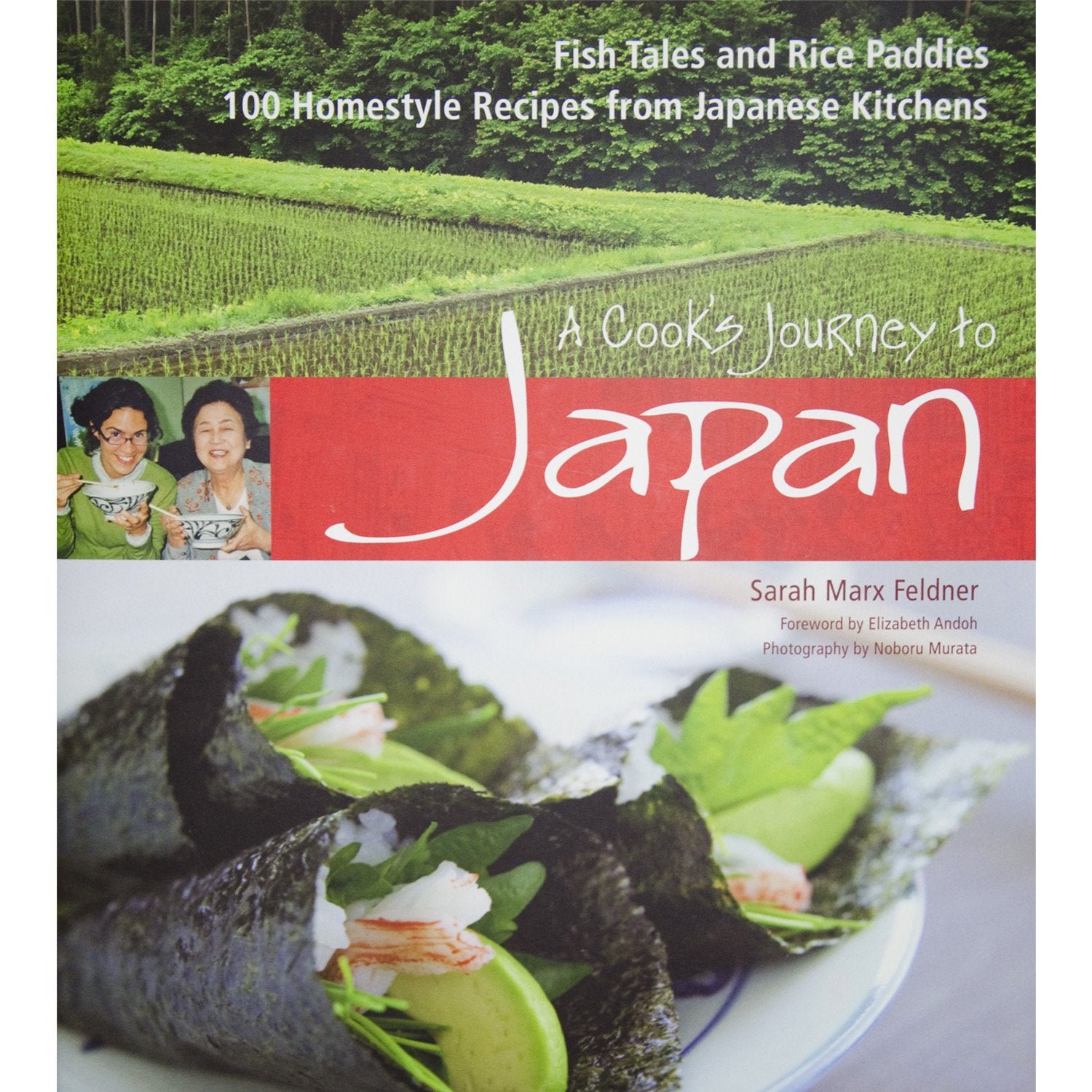 A Cook's Journey to Japan: Fish Tales and Rice Paddies 100 Homestyle Recipes from Japanese Kitchens book