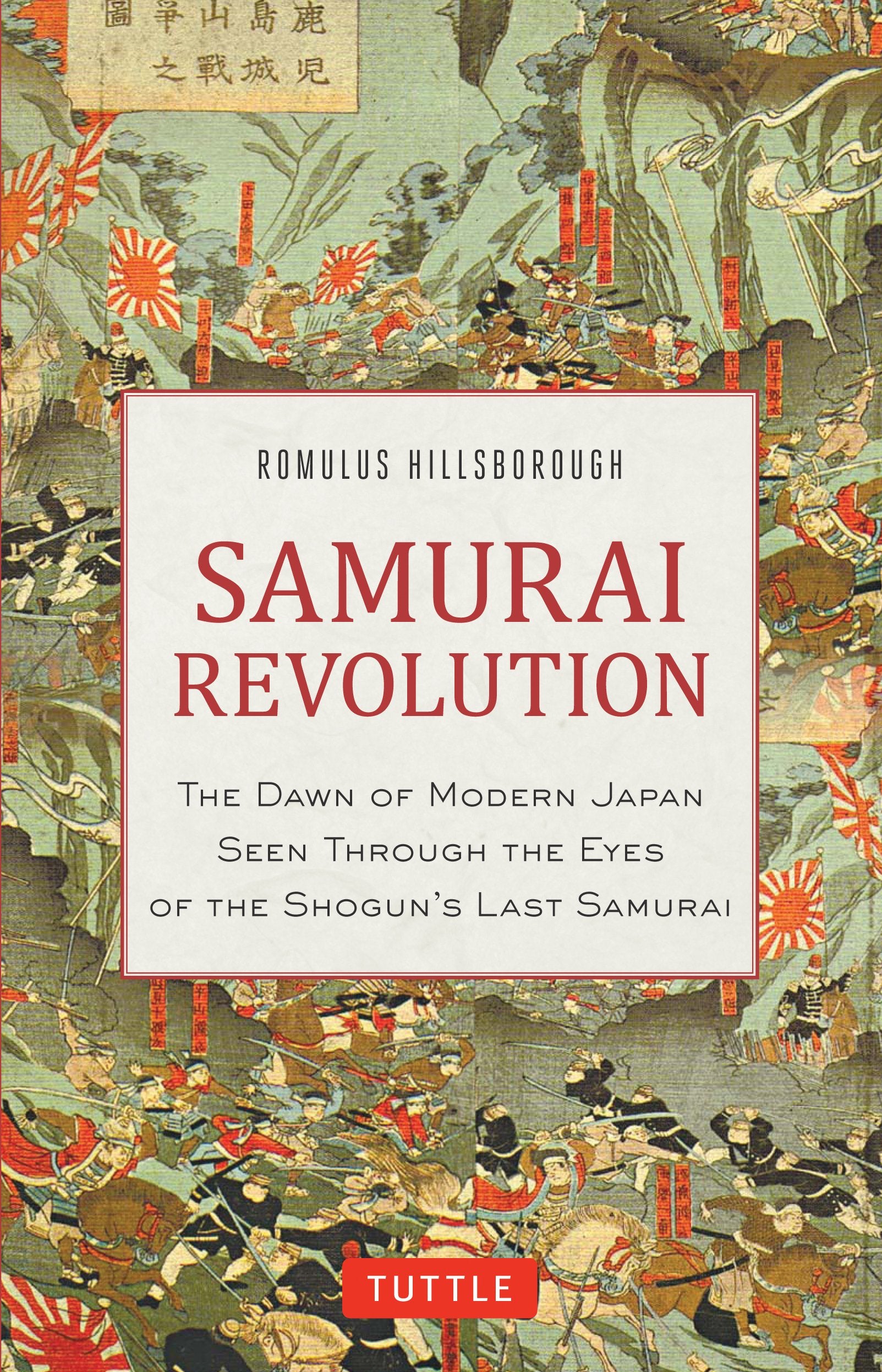Samurai Revolution: The Dawn of Modern Japan Seen Through the Eyes of the Shogun's Last Samurai Politics & History