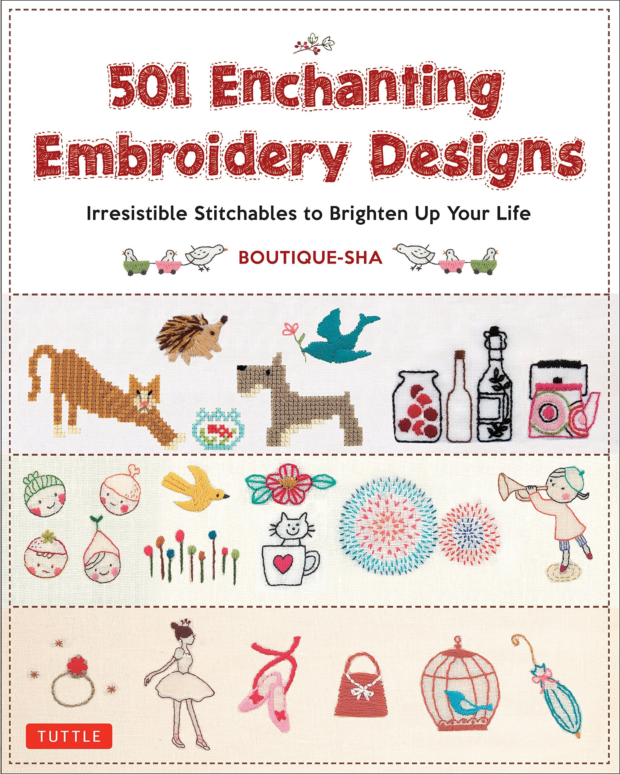 501 Enchanting Embroidery Designs: Irresistible Stitchables to Brighten Up Your Life Hobbies & Crafts