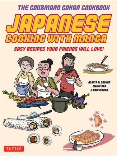 Japanese Cooking with Manga : The Gourmand Gohan Cookbook Manga