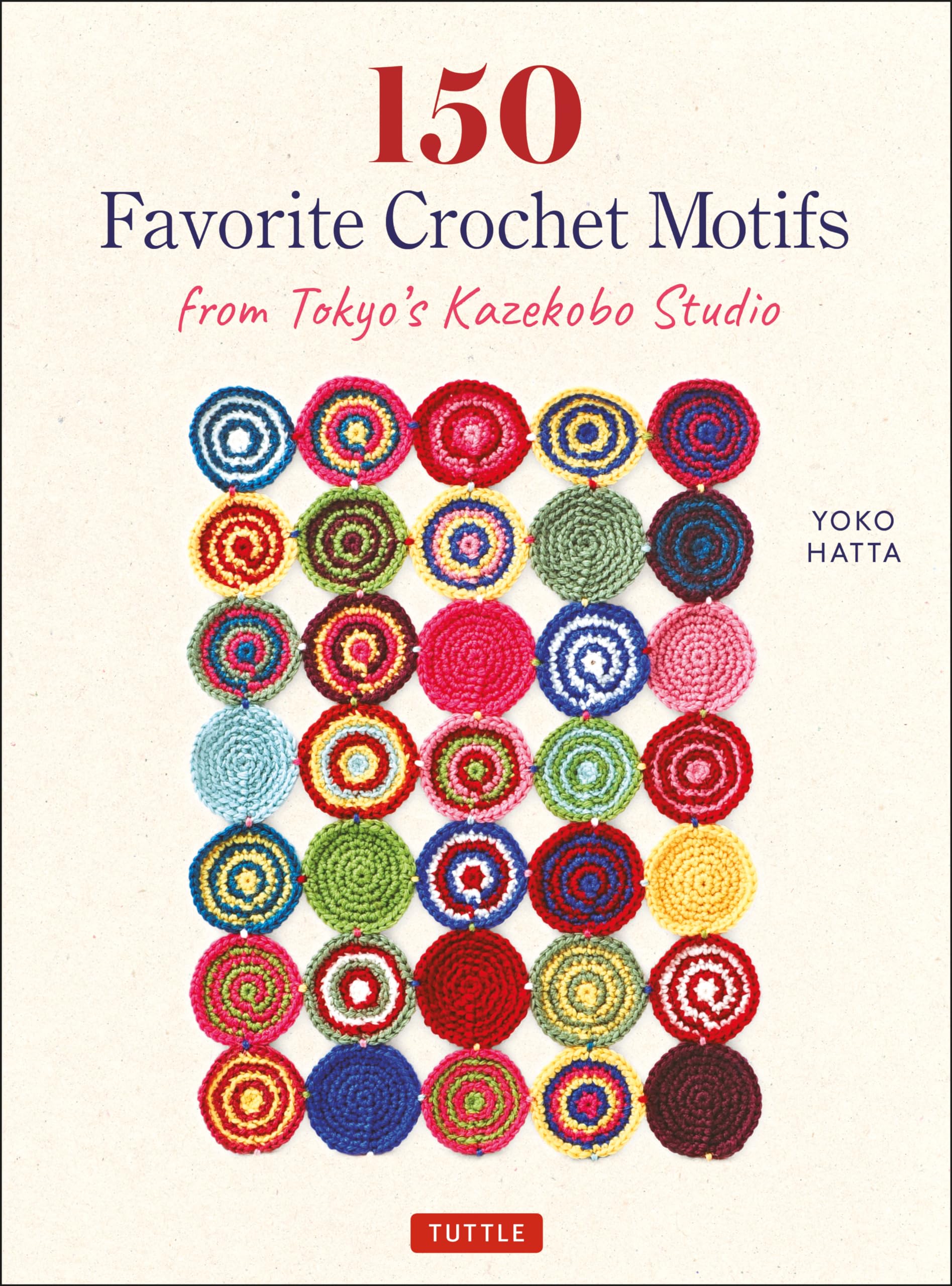 150 Favorite Crochet Motifs from Tokyo's Kazekobo Studio Film, Art & Culture