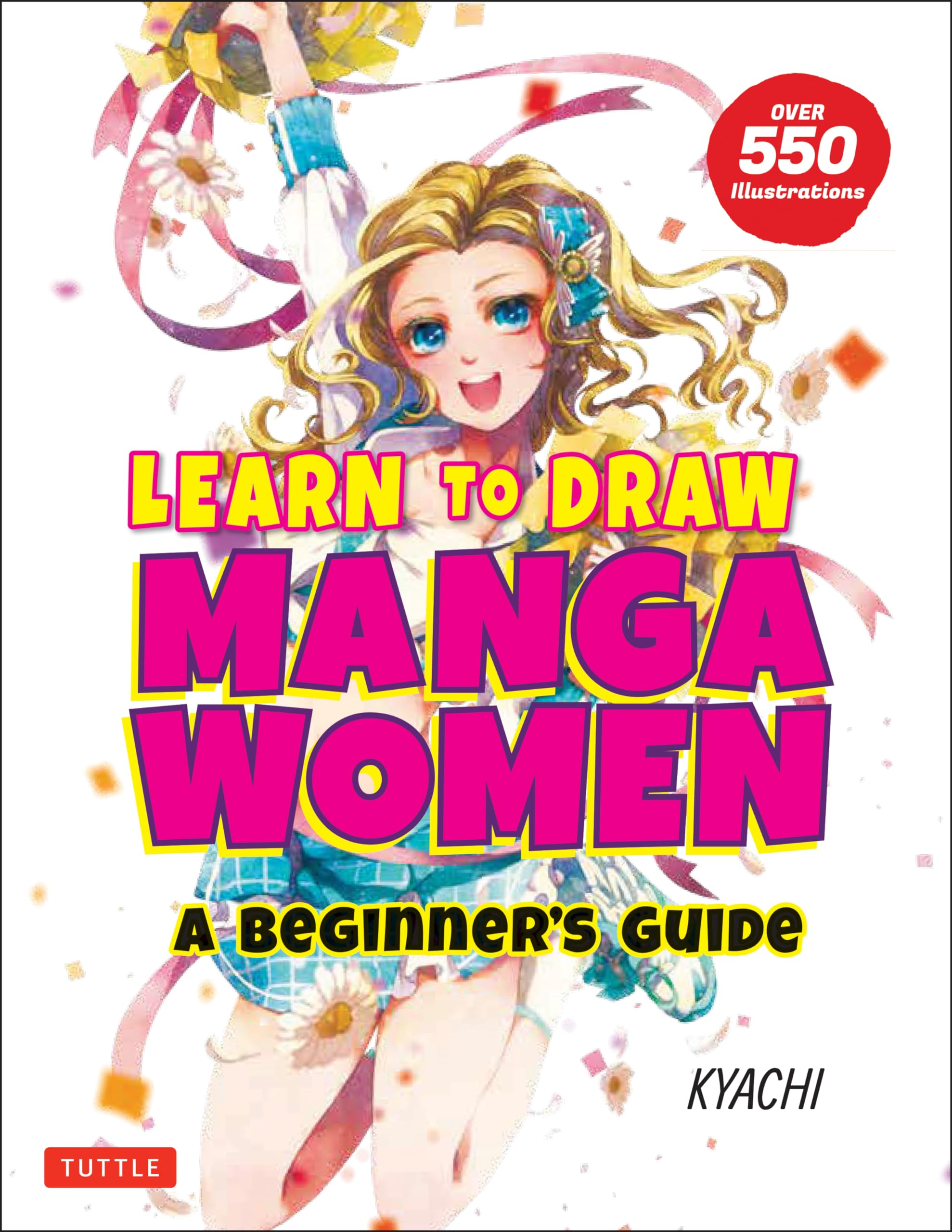 Learn to Draw Manga Women: A Beginner's Guide (with Over 550 Illustrations) Manga