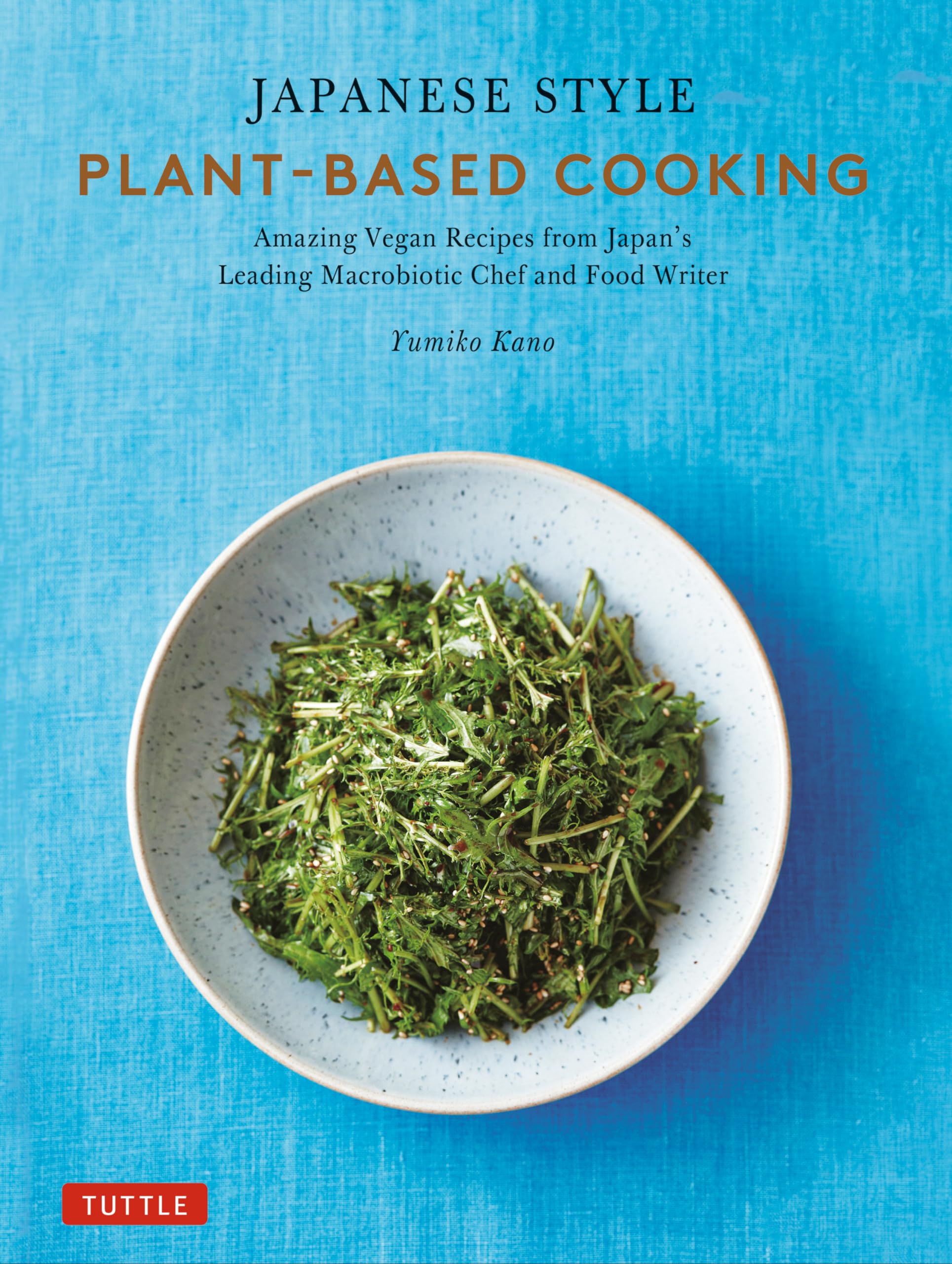 Japanese Style Plant-Based Cooking: Amazing Vegan Recipes from Japan's Leading Macrobiotic Chef and Food Writer Leisure, Home & Garden