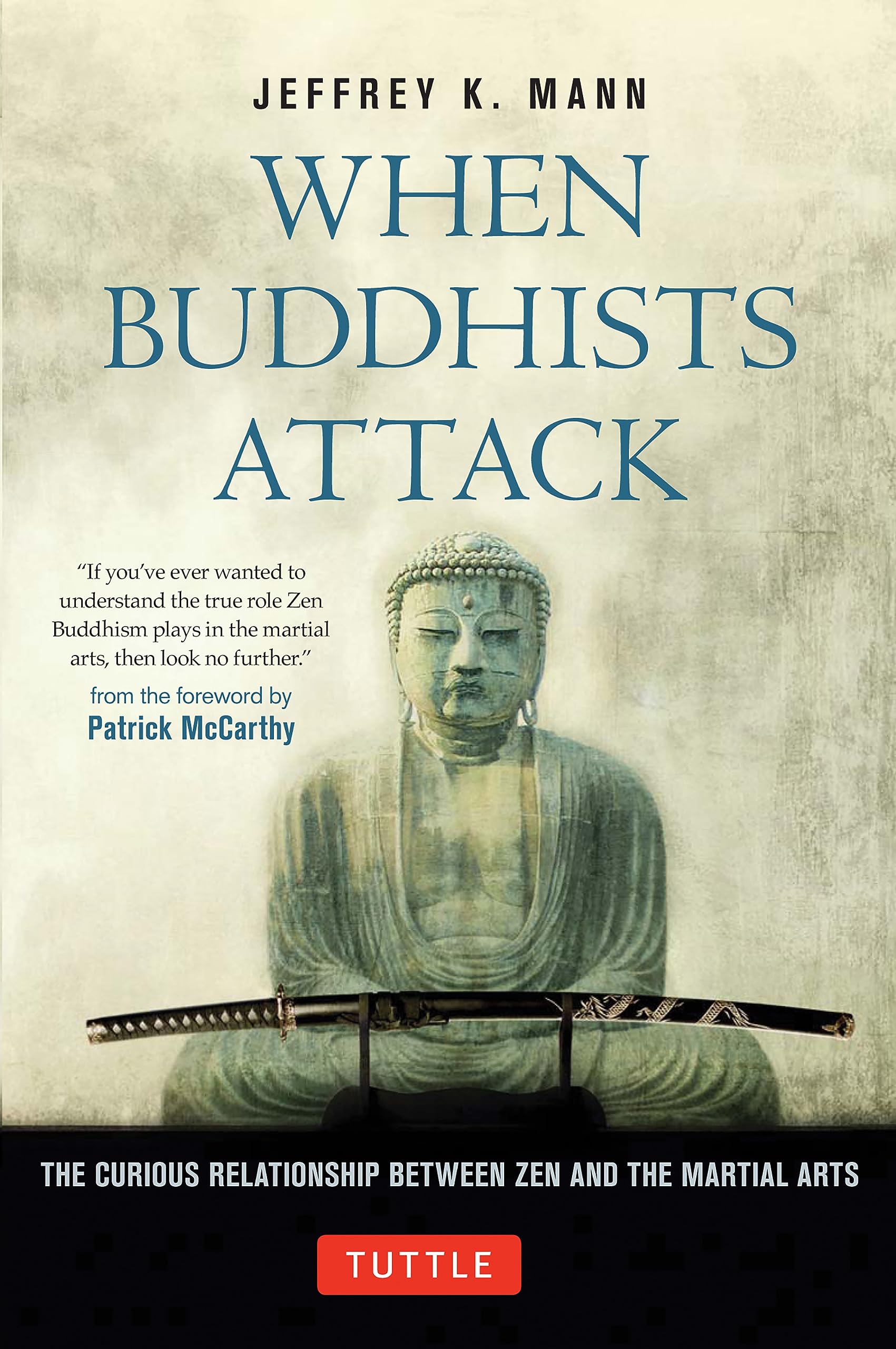 When Buddhists Attack: The Curious Relationship Between Zen and the Martial Arts (Tuttle Specials) Philosophy