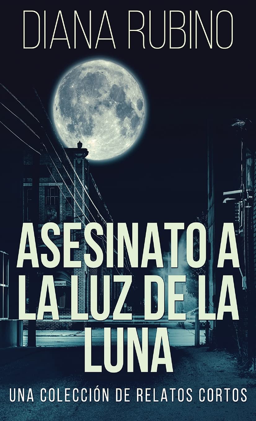 Asesinato A La Luz De La Luna - Una Colección De Relatos Cortos Contemporary literature