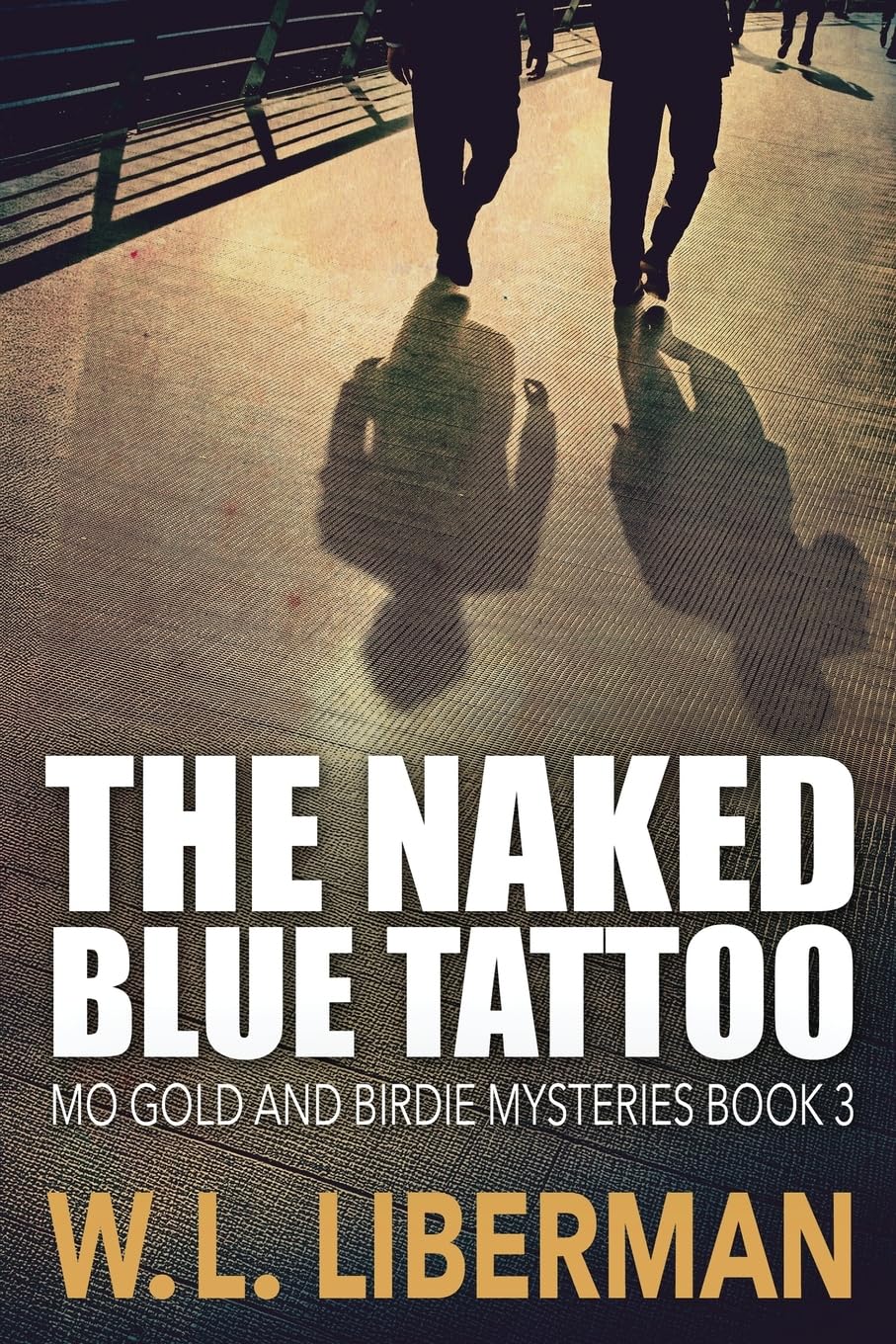 The Naked Blue Tattoo (Mo Gold and Birdie Mysteries, Band 3) Contemporary literature