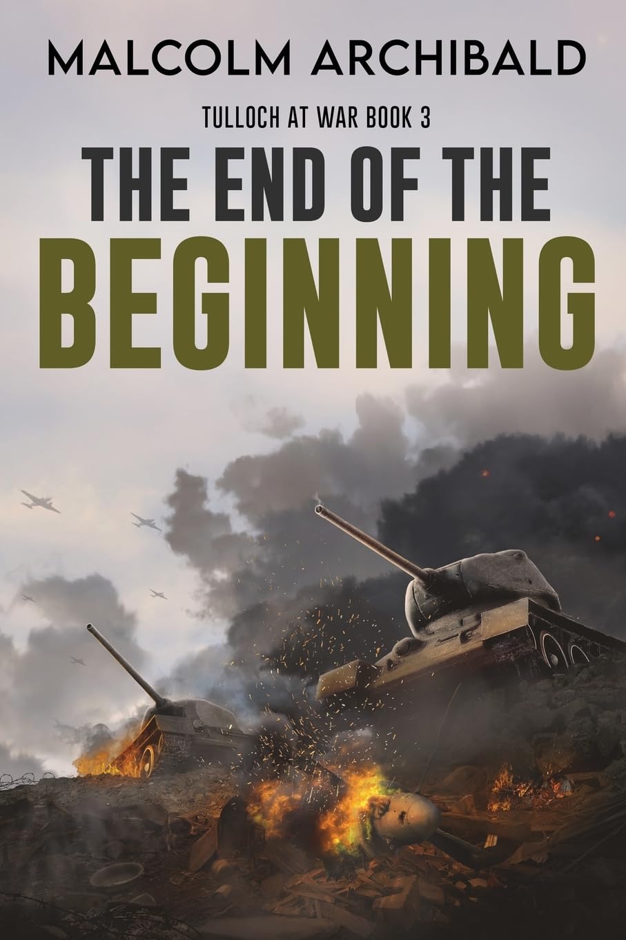 The End of the Beginning (Tulloch at War, Band 3) Action & Adventure