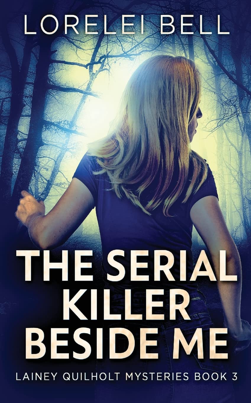 The Serial Killer Beside Me (Lainey Quilholt Mysteries, Band 3) Fiction