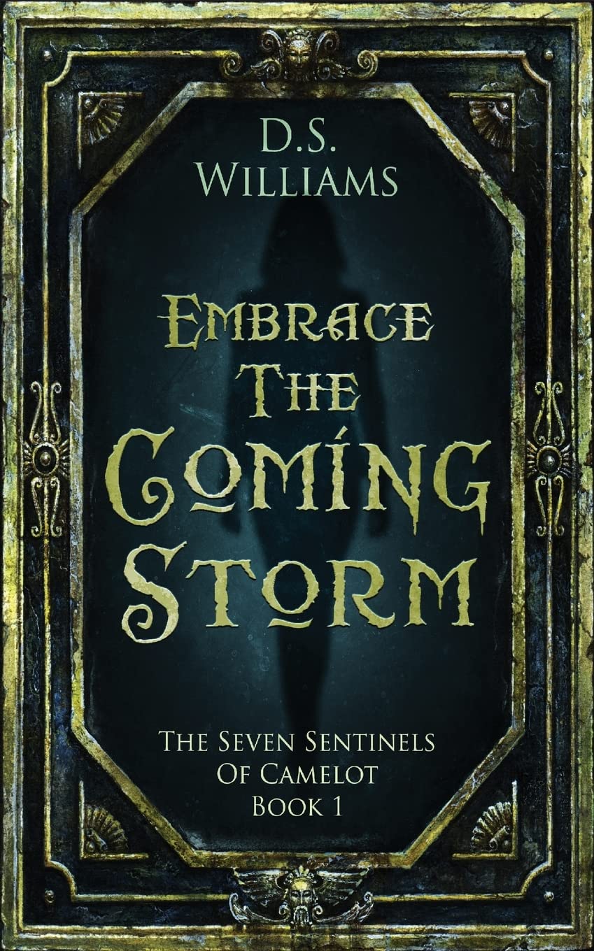 Embrace The Coming Storm (The Seven Sentinels of Camelot, Band 1) Historical Fiction