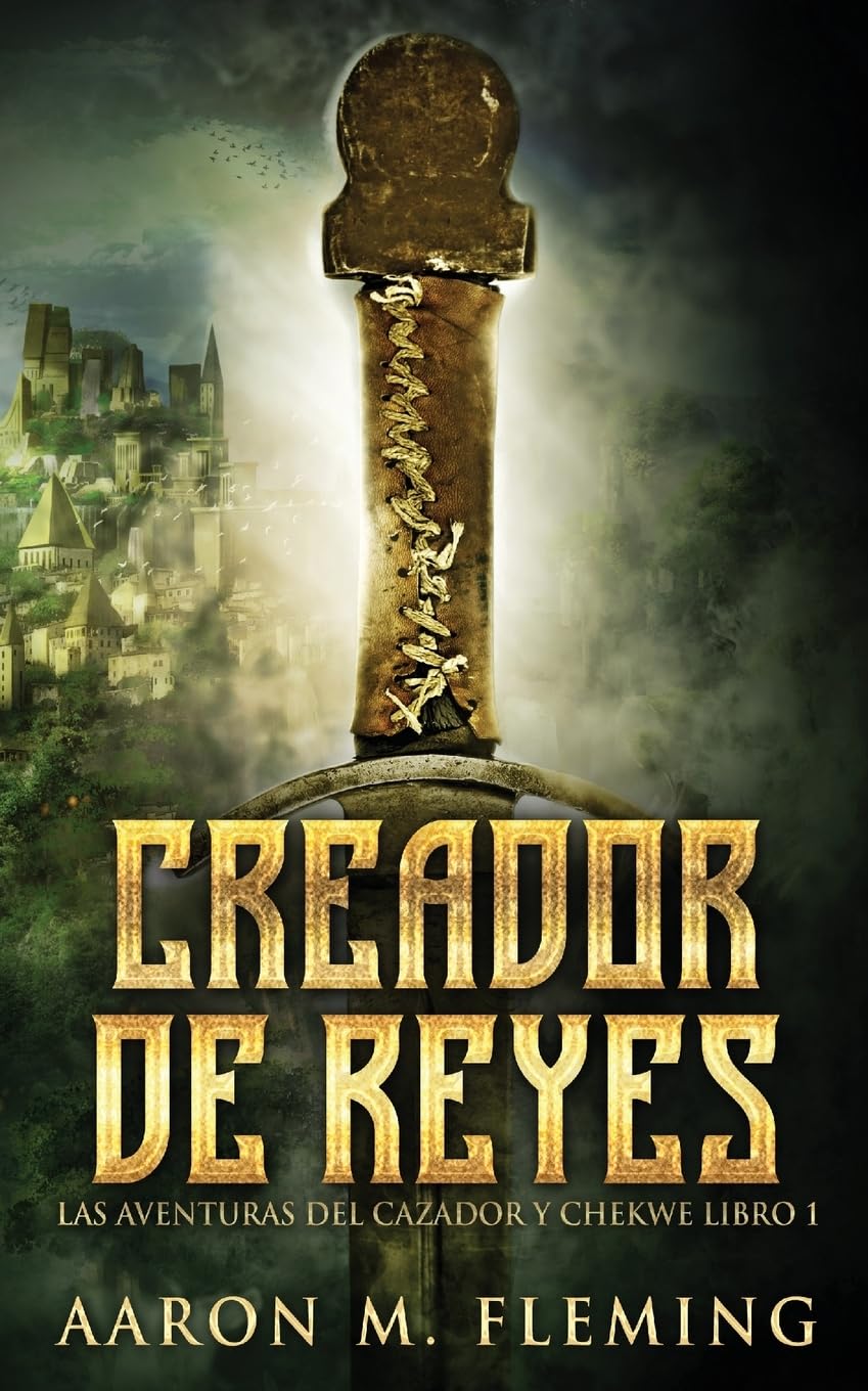 Creador de Reyes (Las Aventuras del Cazador y Chekwe, Band 1) Action & Adventure