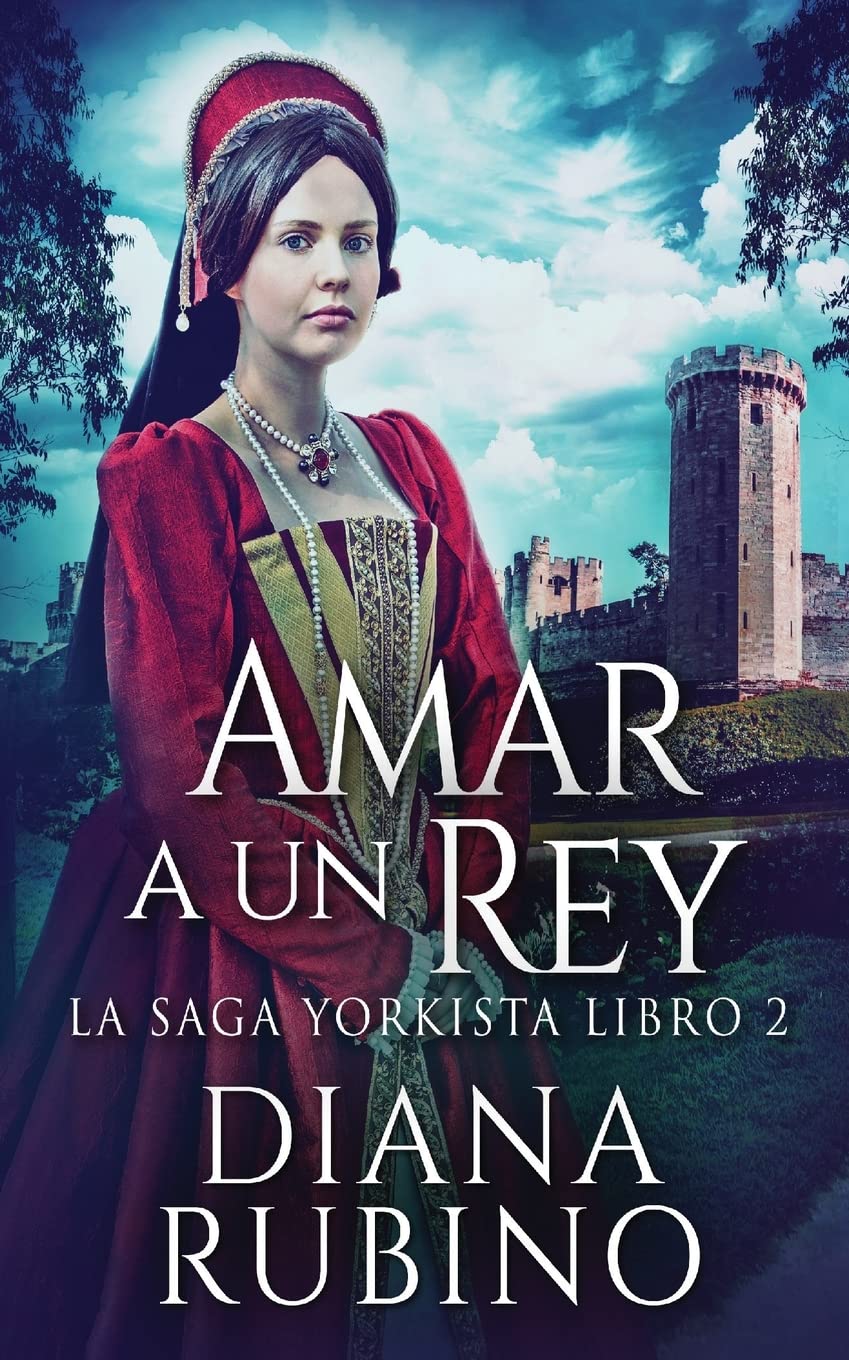 Amar a un Rey (La Saga Yorkista, Band 2) Historical Fiction