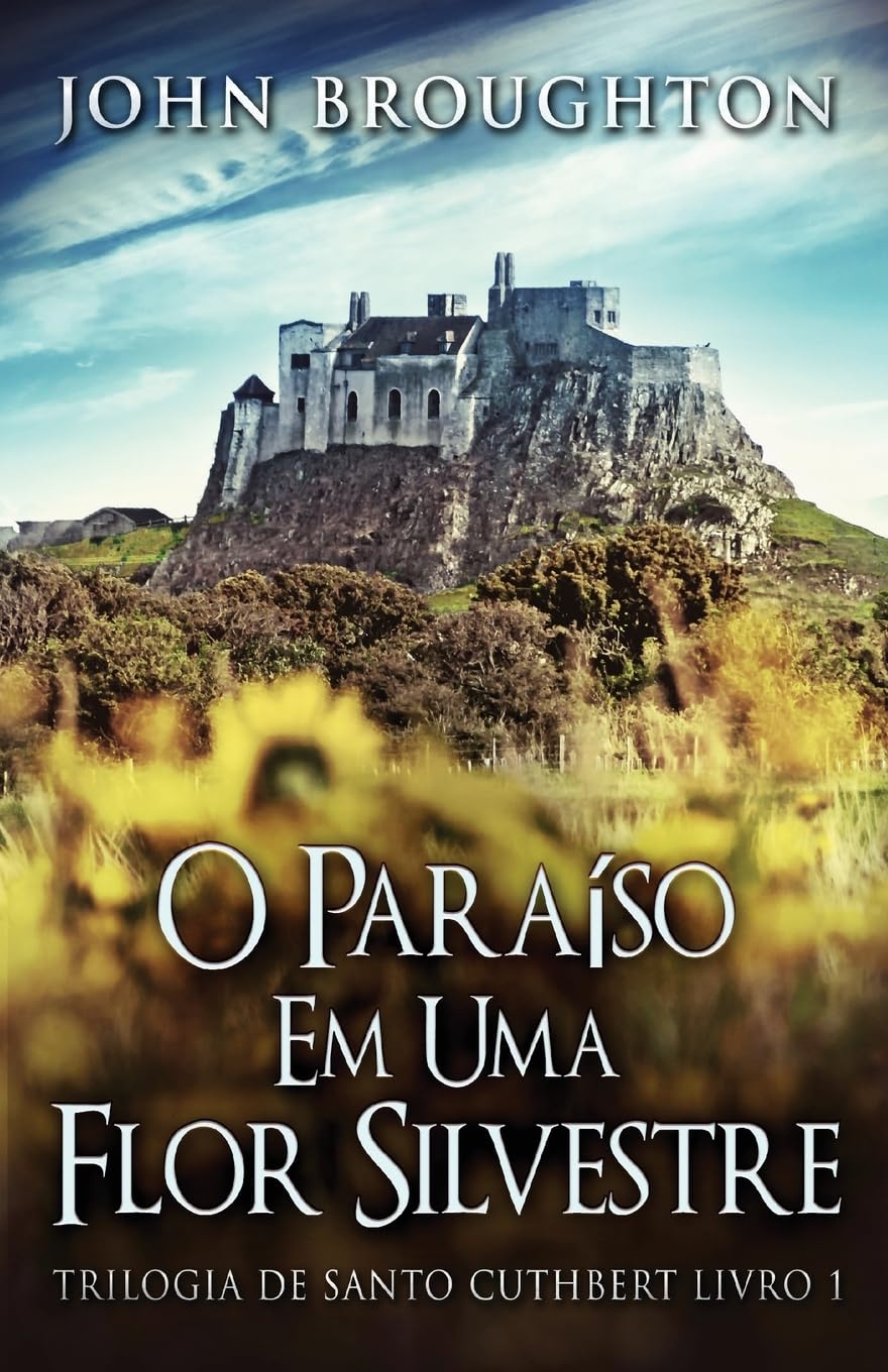 O Paraíso Em Uma Flor Silvestre (Trilogia de Santo Cuthbert, Band 1) Contemporary literature