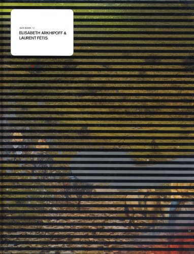 Elisabeth Arkhipoff & Laurent Fetis: Gas Book (Gas Book Series) Film, Art & Culture