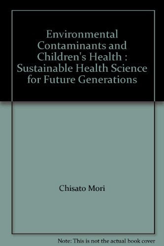 Environmental Contaminants and Children's Health : Sustainable Health Science for Future Generations book