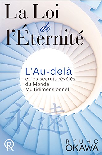 La loi de l'éternité : l'au-delà et les secrets révélés du monde multidimensionnel Books