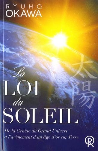 La loi du Soleil : de la genèse du Grand Univers à l'avènement d'un âge d'or sur Terre Books