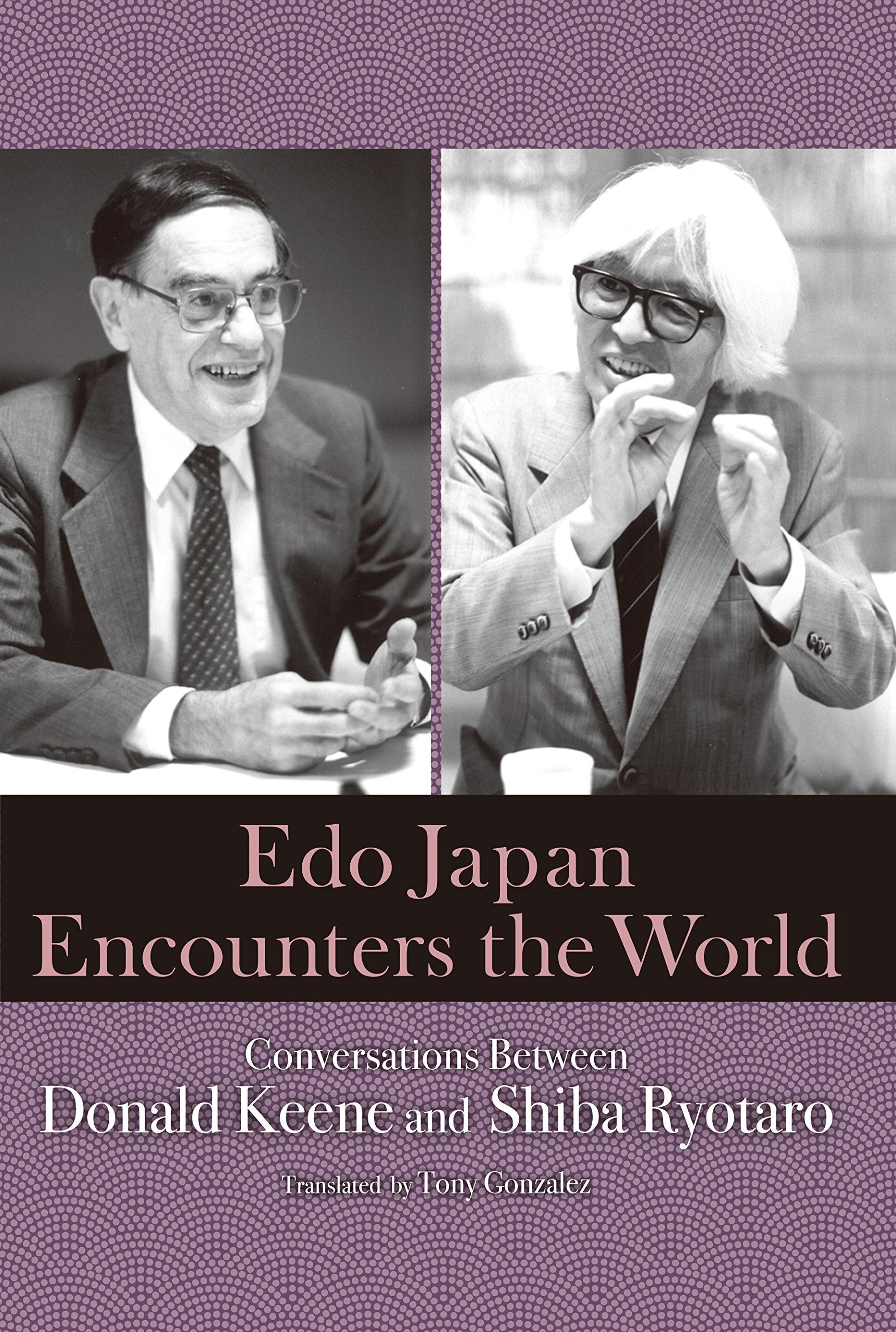 Edo Japan Encounters the World: Conversations between Donald Keene and Shiba Ryotaro book