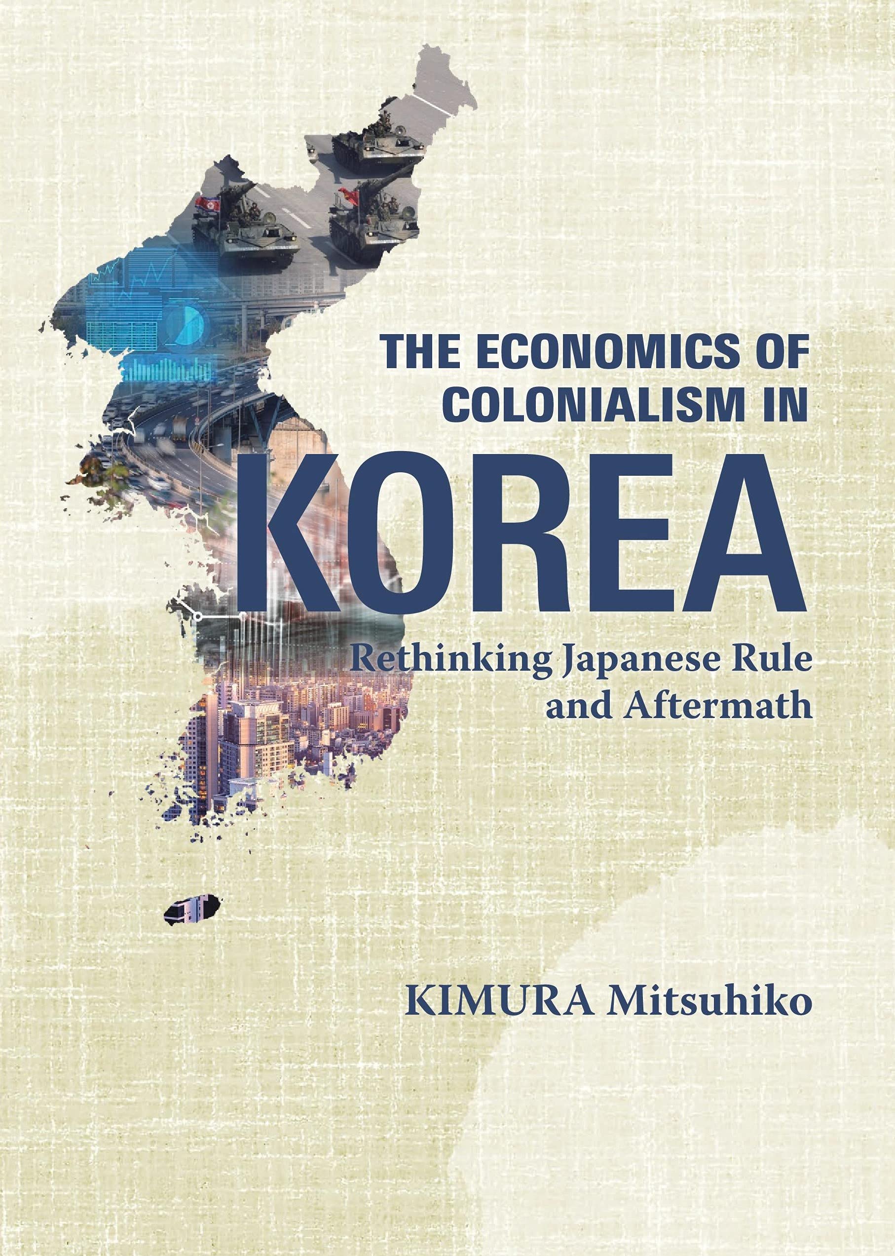 The Economics of Colonialism in Korea : Rethinking Japanese Rule and Aftermath Books