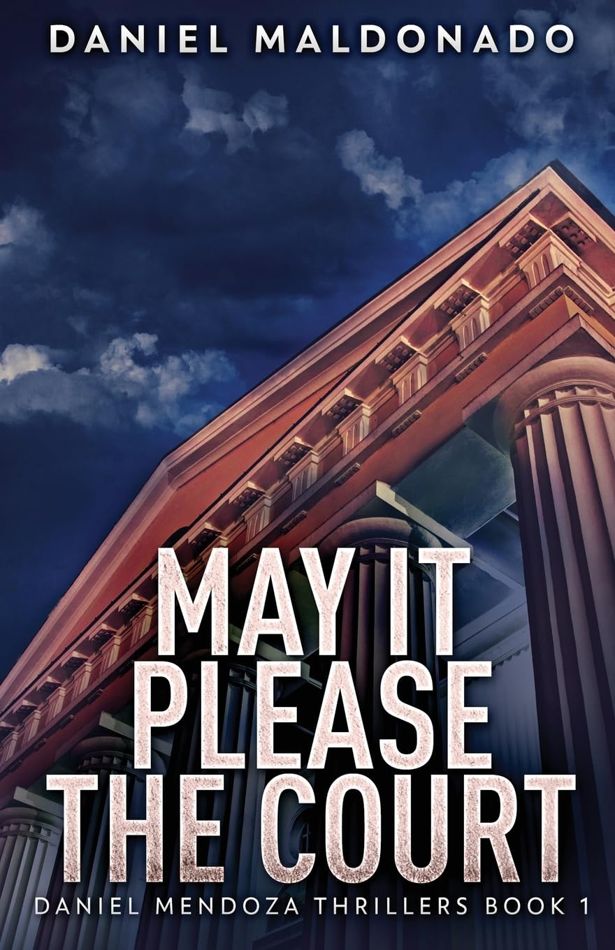 May It Please The Court (Daniel Mendoza Thrillers, Band 1) Action & Adventure