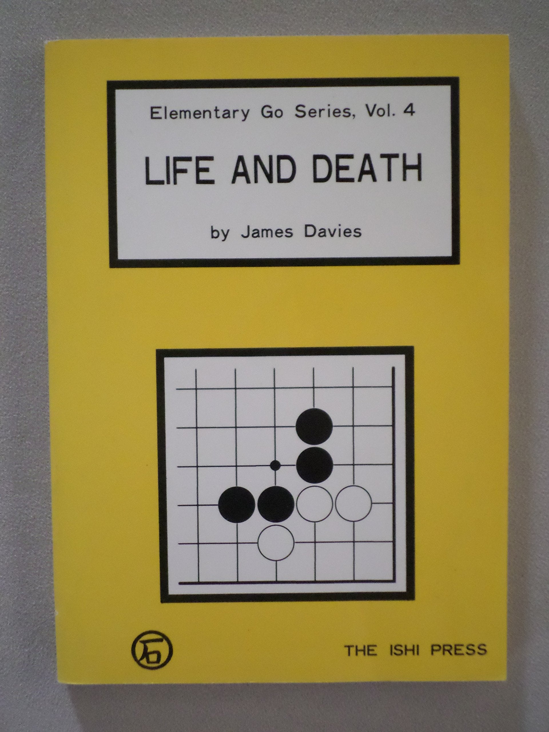 Life and Death (Elementary Go Ser. Volume 4) Books