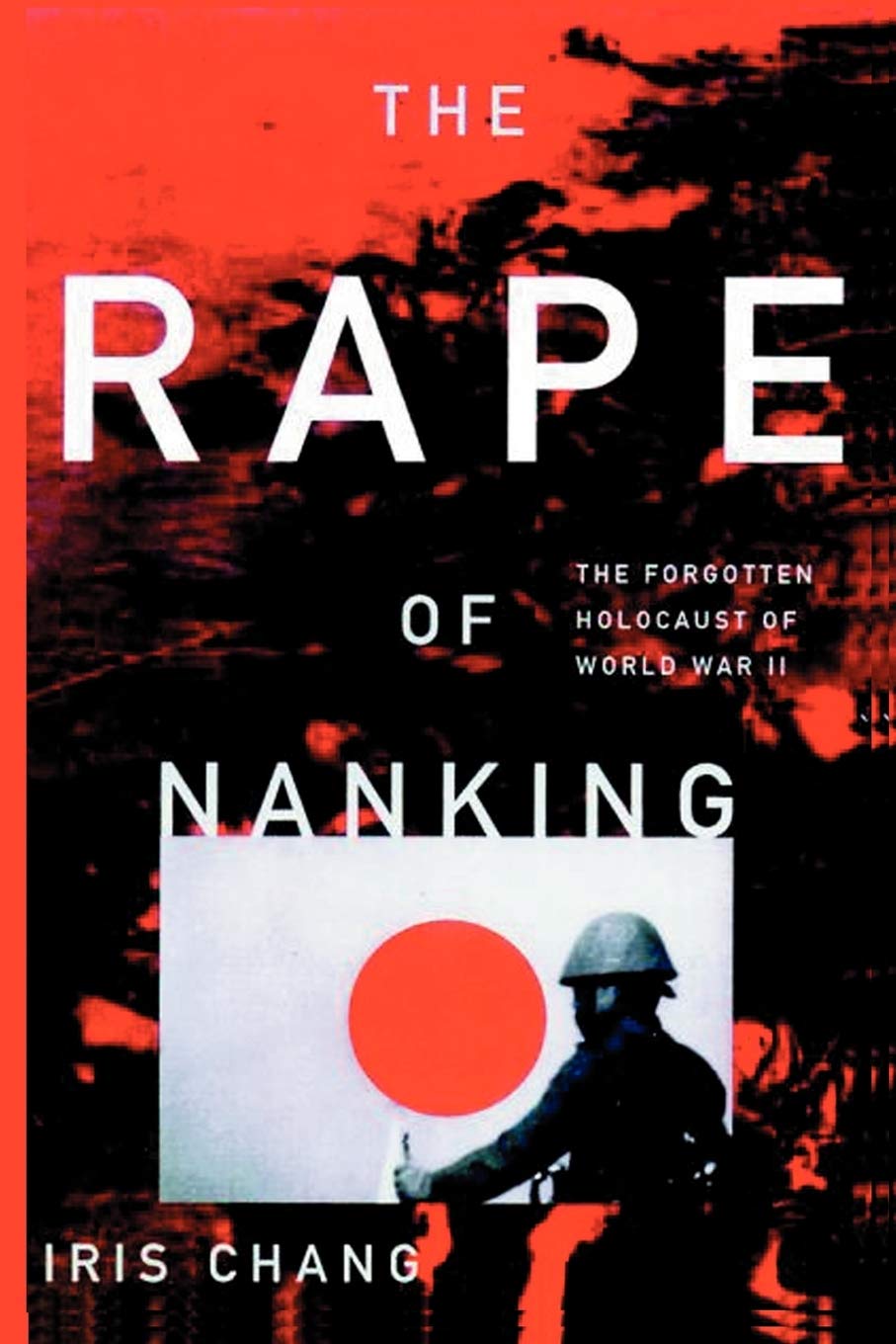 The Rape Of Nanking The Forgotten Holocaust Of World War II German history