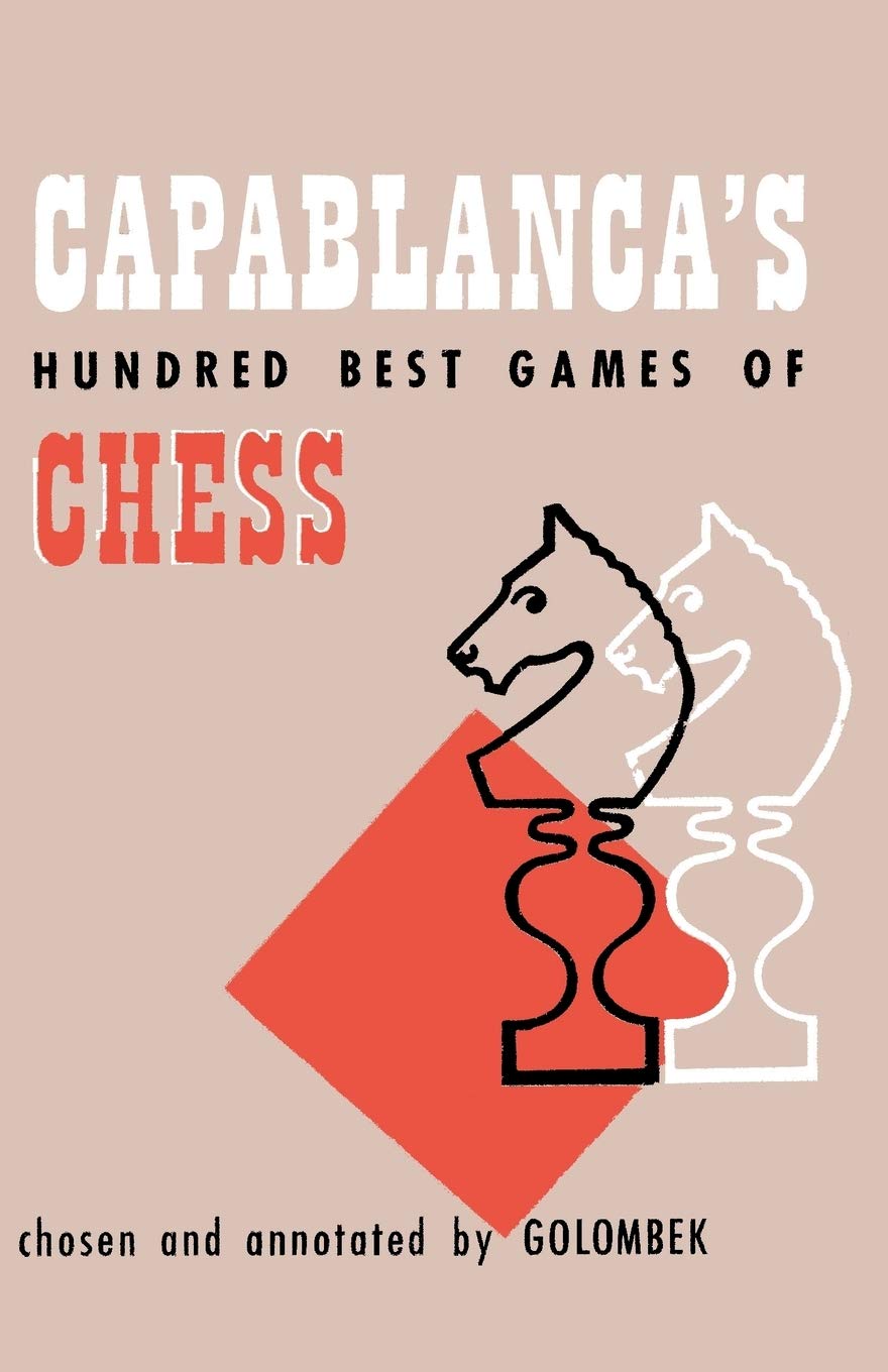 Capablanca's Hundred Best Games of Chess book