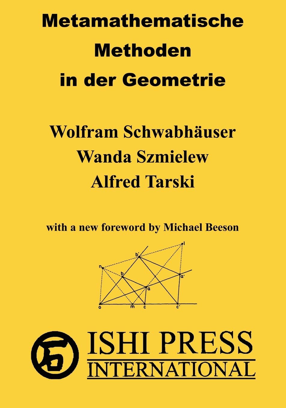 Metamathematische Methoden in der Geometrie: Part I: An axiomatic structure of Euclidean geometry Part II: Metamathematical Views (university text) Mathematics